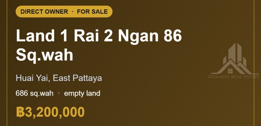 Huai Yai Land 1-2-86 Rai (686 sq.wah) for Sale, Pattaya
