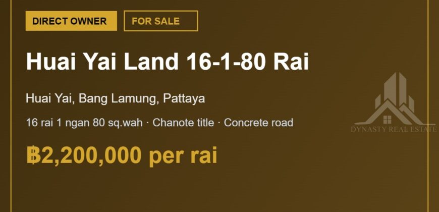 Huai Yai Land 16 Rai 1 Ngan 80 Sq.Wah for Sale, Pattaya